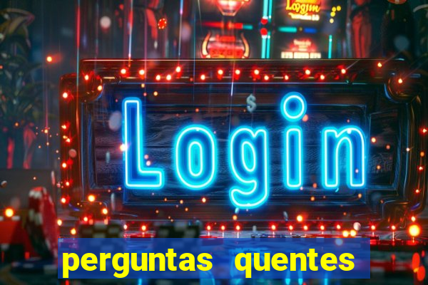 perguntas quentes para whatsapp